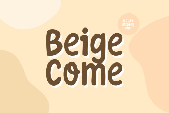 Meet Beige Come: A Display Font That Makes Small Business Branding Smile